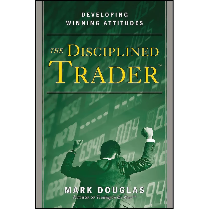 کتاب The Disciplined Trader اثر Mark Douglas انتشارات New York Institute of Finance