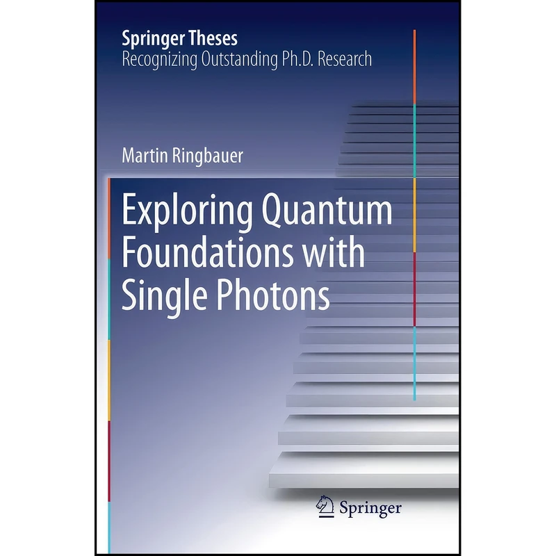 کتاب Exploring Quantum Foundations with Single Photons  اثر Martin Ringbauer انتشارات تازه ها