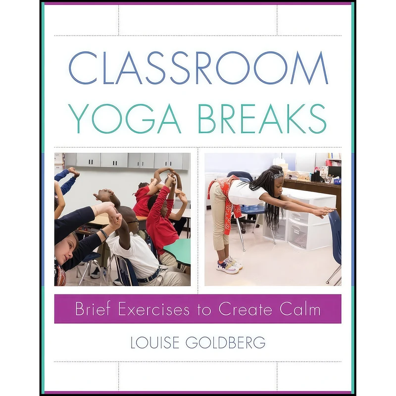 کتاب Classroom Yoga Breaks اثر Louise Goldberg انتشارات W. W. Norton And Company