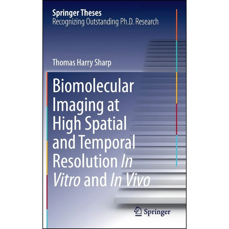 کتاب Biomolecular Imaging at High Spatial and Temporal Resolution In Vitro and In Vivo  اثر Thomas Harry Sharp انتشارات Springer