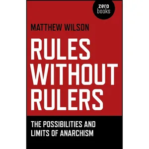 کتاب Rules Without Rulers اثر Matthew J. Wilson انتشارات Zero Books