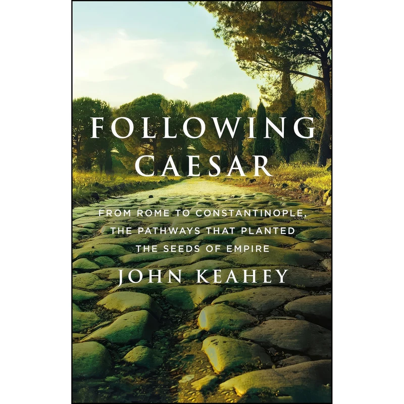 کتاب Following Caesar اثر John Keahey انتشارات St. Martins Press