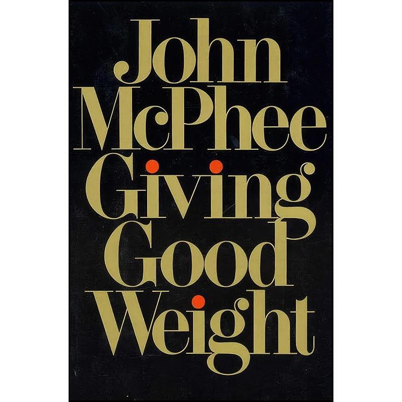 کتاب Giving Good Weight اثر John McPhee انتشارات Farrar, Straus and Giroux