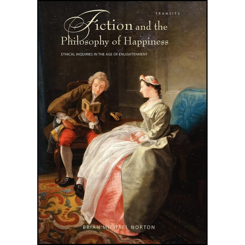 کتاب Fiction and the Philosophy of Happiness اثر Brian Michael Norton انتشارات Bucknell University Press