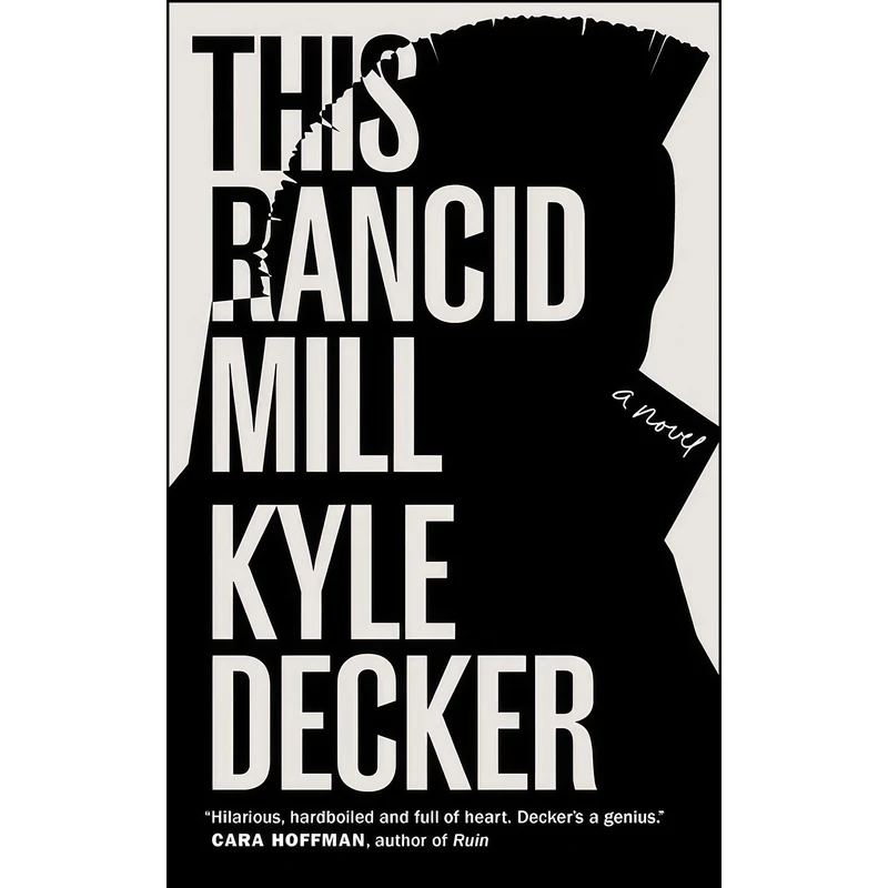 کتاب This Rancid Mill اثر Kyle Decker انتشارات PM Press