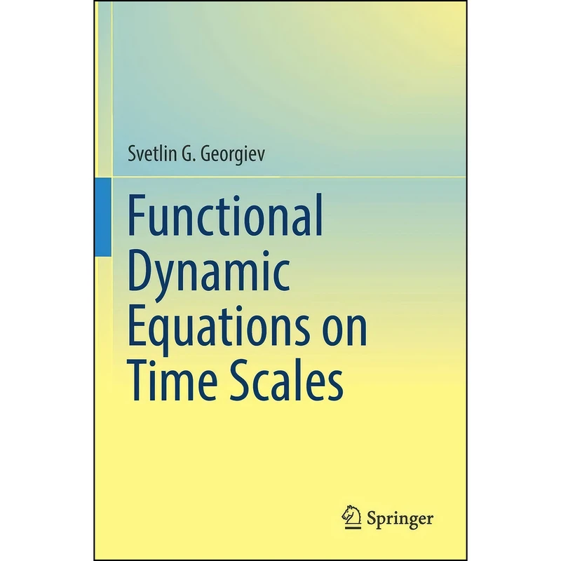 کتاب Functional Dynamic Equations on Time Scales اثر Svetlin Georgiev انتشارات Springer
