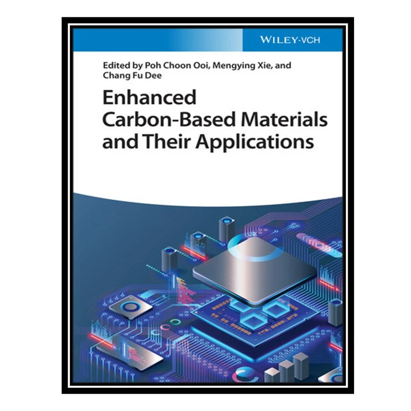 کتاب Enhanced Carbon-Based Materials and Their Applications اثر جمعی از نویسندگان انتشارات مؤلفین طلایی