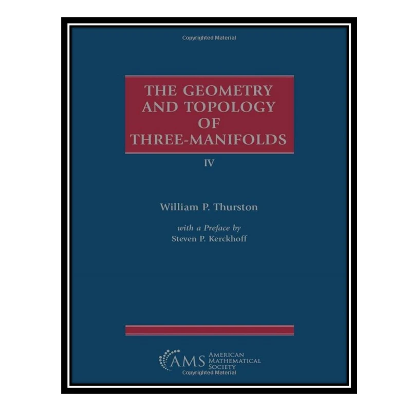 کتاب The Geometry and Topology of Three-Manifolds IV اثر William P. Thurston انتشارات مؤلفین طلایی