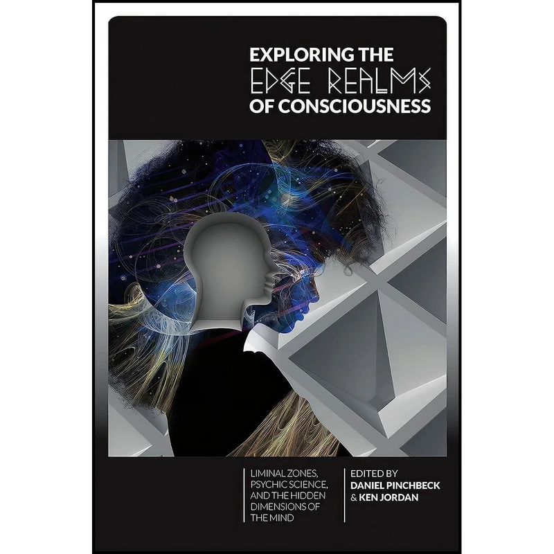 کتاب Exploring the Edge Realms of Consciousness اثر Daniel Pinchbeck and Ken Jordan انتشارات EVOLVER EDITIONS