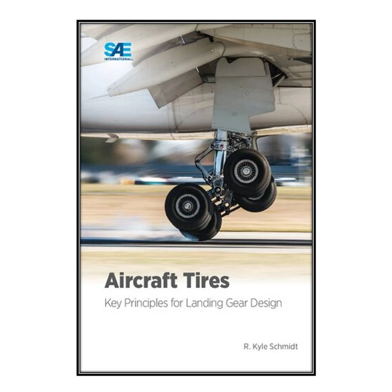  کتاب Aircraft Tires اثر R. Kyle Schmidt انتشارات مؤلفين طلايي