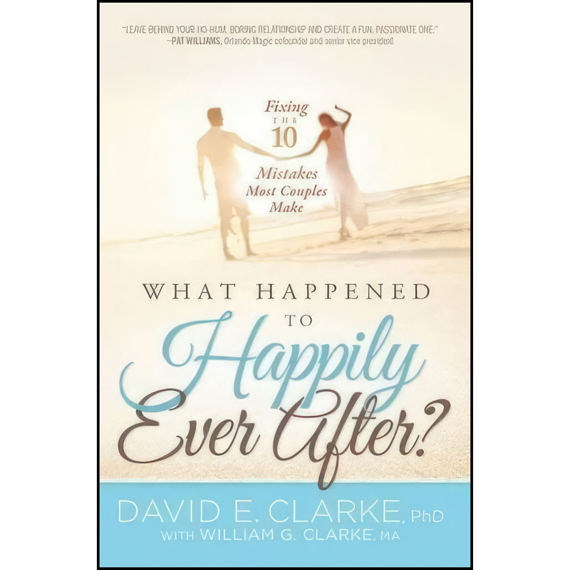 کتاب What Happened To Happily Ever After? اثر David E. Clarke Ph.D انتشارات Siloam