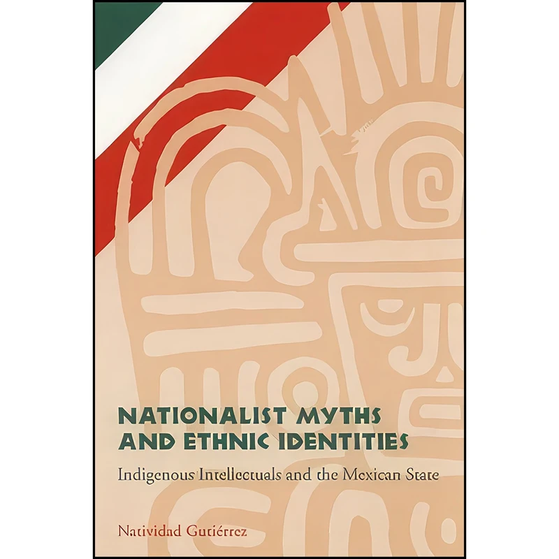 کتاب Nationalist Myths and Ethnic Identities اثر Natividad Gutierrez انتشارات University of Nebraska Press