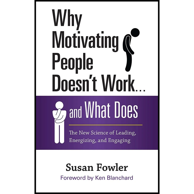 کتاب Why Motivating People Doesn,t Work . . . and What Does اثر Susan Fowler انتشارات Berrett-Koehler Publishers