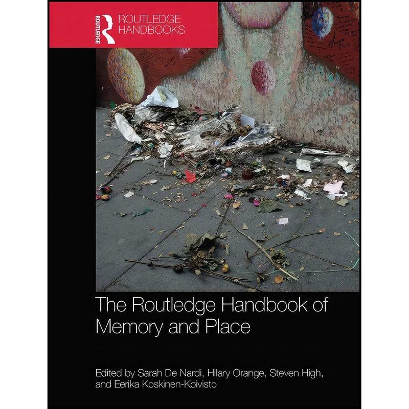 کتاب The Routledge Handbook of Memory and Place اثر جمعي از نويسندگان انتشارات بله