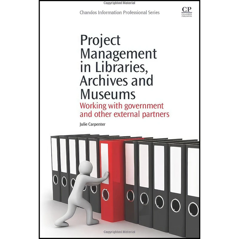 کتاب Project Management in Libraries, Archives and Museums اثر Julie Carpenter انتشارات Chandos Publishing