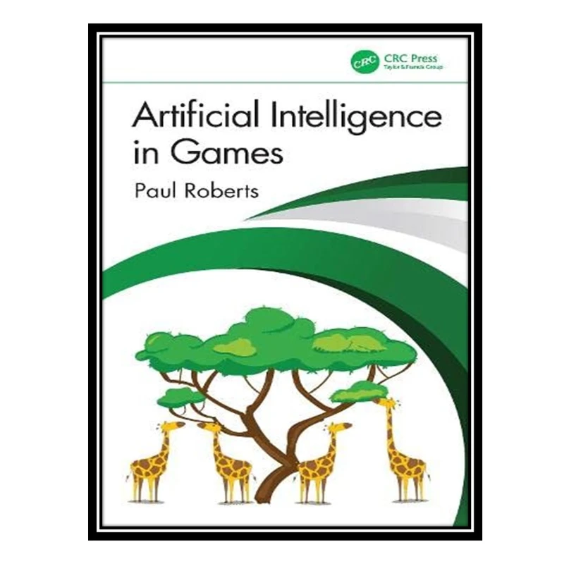 کتاب Artificial Intelligence in Games اثر Paul Roberts انتشارات مؤلفین طلایی