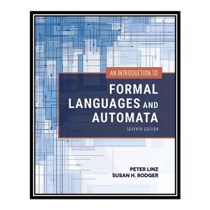 کتاب An Introduction to Formal Languages and Automata اثر Peter Linz، Susan H. Rodger انتشارات مؤلفین طلایی