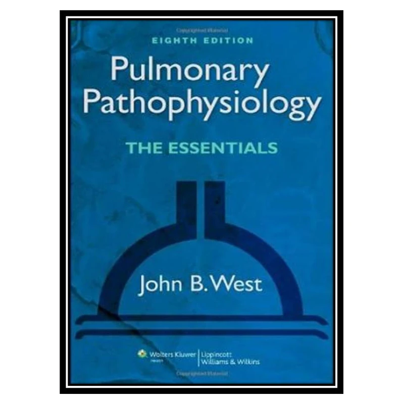 کتاب Pulmonary Pathophysiology The Essentials اثر جمعی از نویسندگان انتشارات مؤلفین طلایی