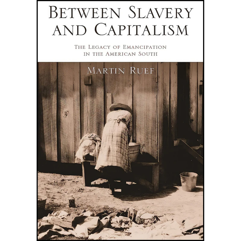 کتاب Between Slavery and Capitalism اثر Martin Ruef انتشارات Princeton University Press
