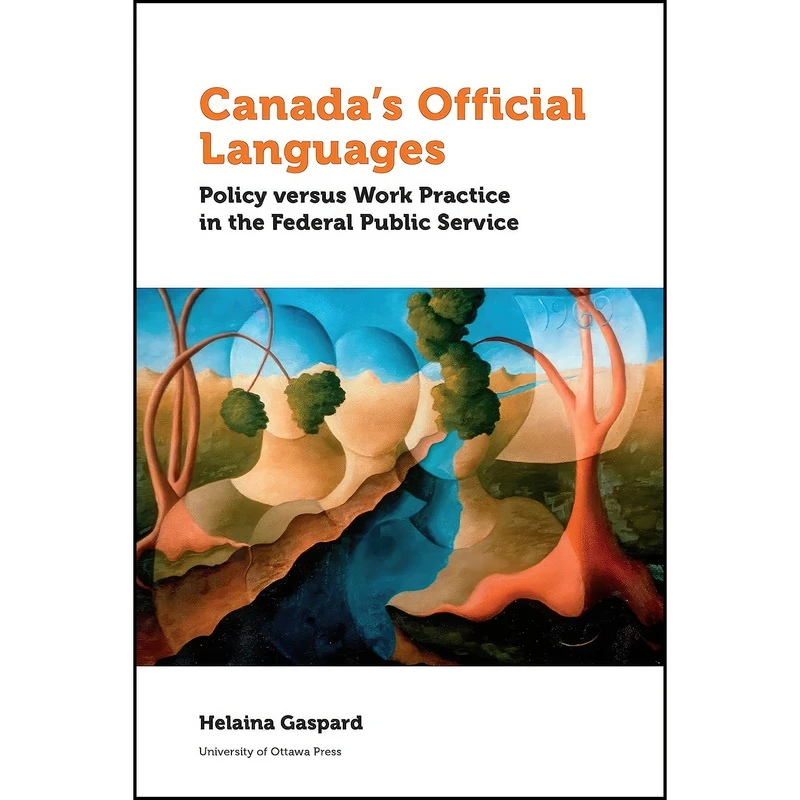 کتاب Canada’s Official Languages اثر Helaina Gaspard انتشارات University of Ottawa Press