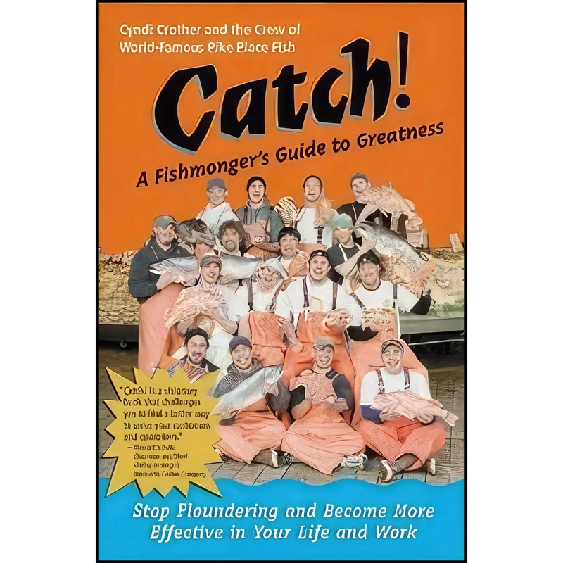 کتاب Catch! A Fishmonger s Guide to Greatness اثر جمعي از نويسندگان انتشارات Berrett-Koehler Publishers