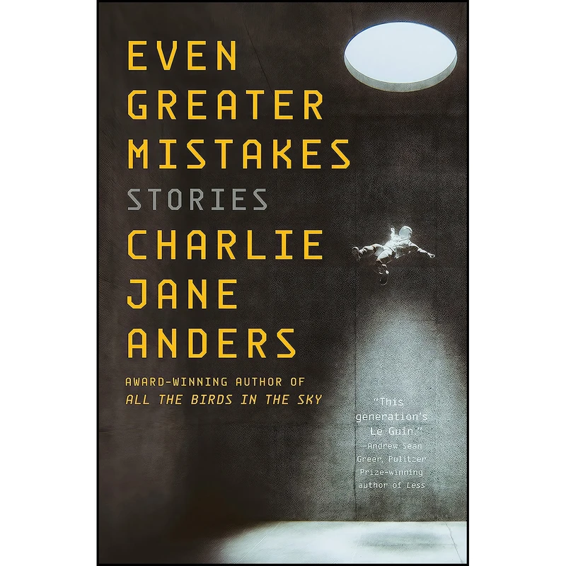 کتاب Even Greater Mistakes اثر Charlie Jane Anders انتشارات Tor Books