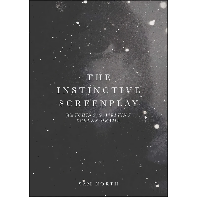 کتاب The Instinctive Screenplay اثر Sam North انتشارات Palgrave