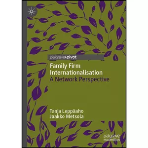 کتاب Family Firm Internationalisation اثر جمعي از نويسندگان انتشارات Palgrave Pivot