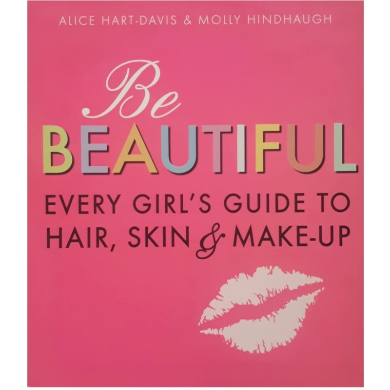 كتاب Be Beautiful Every Girl Hair Skin MakeUp اثر Alice Hart-Davis انتشارات Walker Books