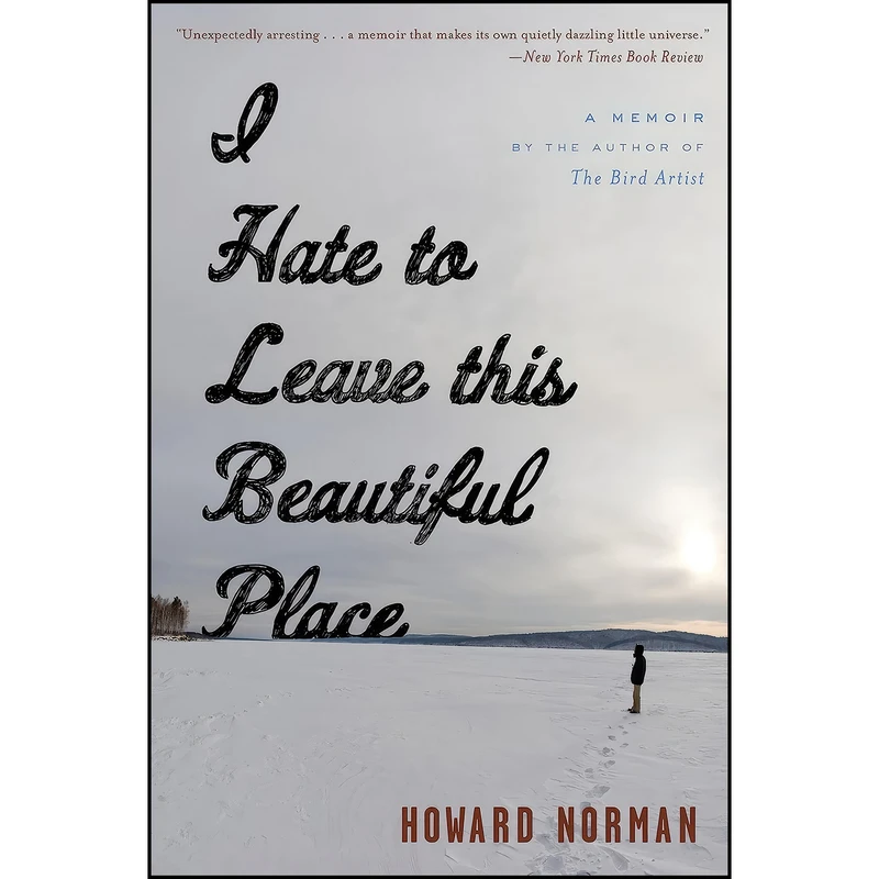 کتاب I Hate To Leave This Beautiful Place اثر Howard Norman انتشارات Mariner Books