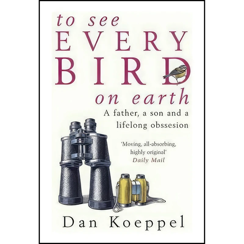 کتاب To See Every Bird on Earth اثر Dan Koeppel انتشارات Michael Joseph Ltd