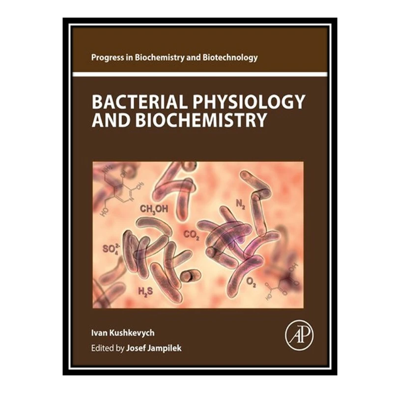 کتاب Bacterial Physiology and Biochemistry اثر Ivan Kushkevych انتشارات مؤلفین طلایی