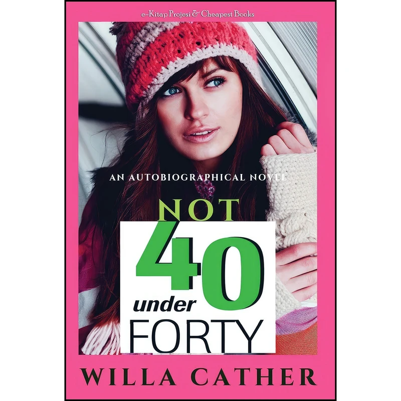 کتاب Not Under Forty اثر Willa Cather انتشارات E-Kitap Projesi & Cheapest Books