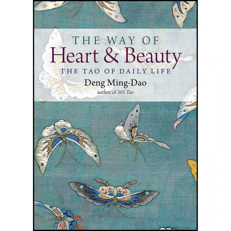 کتاب The Way of Heart and Beauty اثر Deng Ming-Dao انتشارات Hampton Roads Publishing