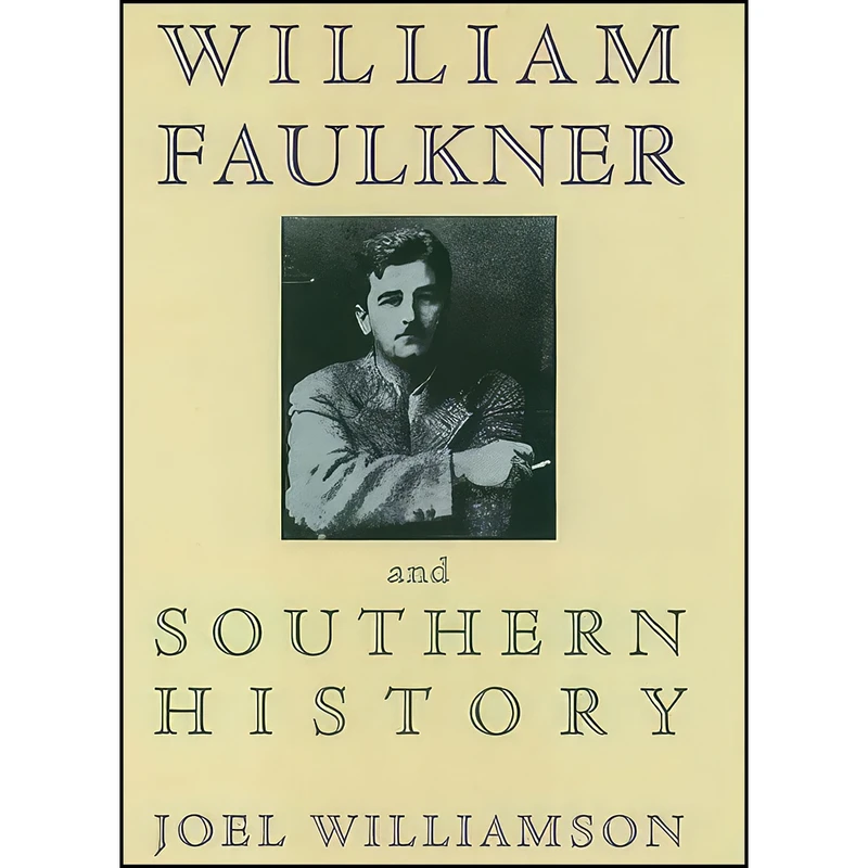 کتاب William Faulkner and Southern History اثر Joel Williamson انتشارات Oxford University Press