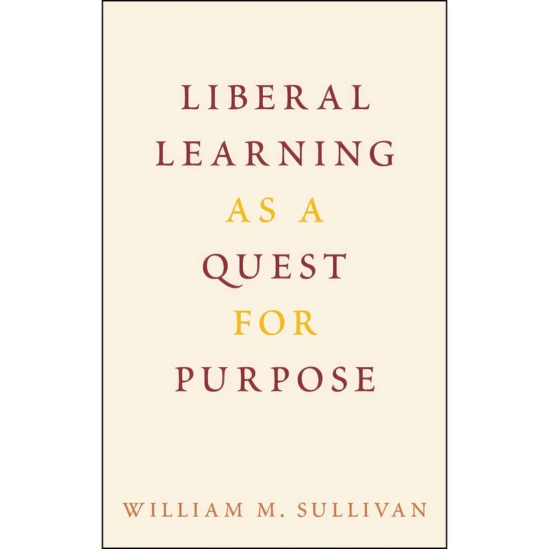 کتاب Liberal Learning as a Quest for Purpose اثر William M. Sullivan انتشارات Oxford University Press
