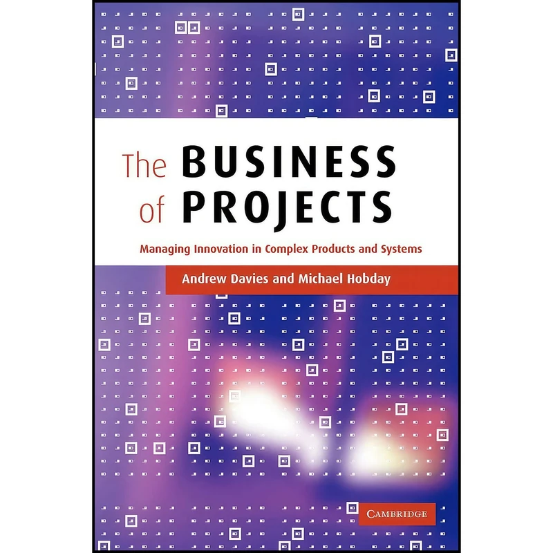 کتاب The Business of Projects اثر Andrew Davies and Michael Hobday انتشارات Cambridge University Press
