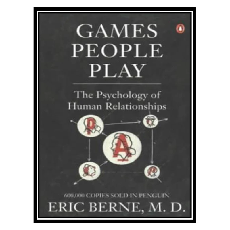 کتاب Games People Play: The Psychology of Human Relationships اثر Eric Berne انتشارات مؤلفین طلایی