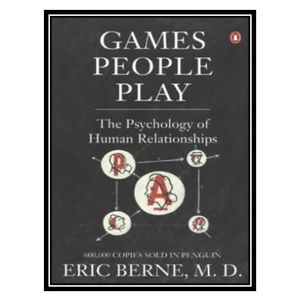 کتاب Games People Play: The Psychology of Human Relationships اثر Eric Berne انتشارات مؤلفین طلایی