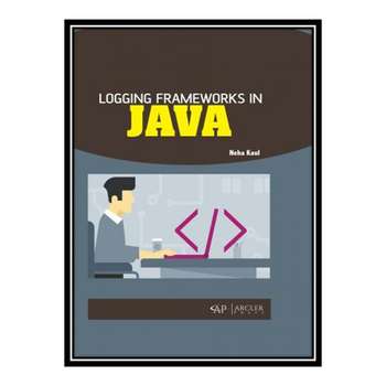 قیمت و خرید کتاب Logging Frameworks in Java اثر Neha Kaul انتشارات ...