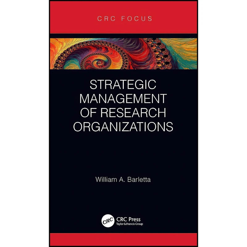 کتاب Strategic Management of Research Organizations اثر William Barletta انتشارات CRC Press
