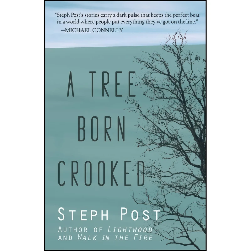 کتاب A Tree Born Crooked اثر Steph Post انتشارات Polis Books