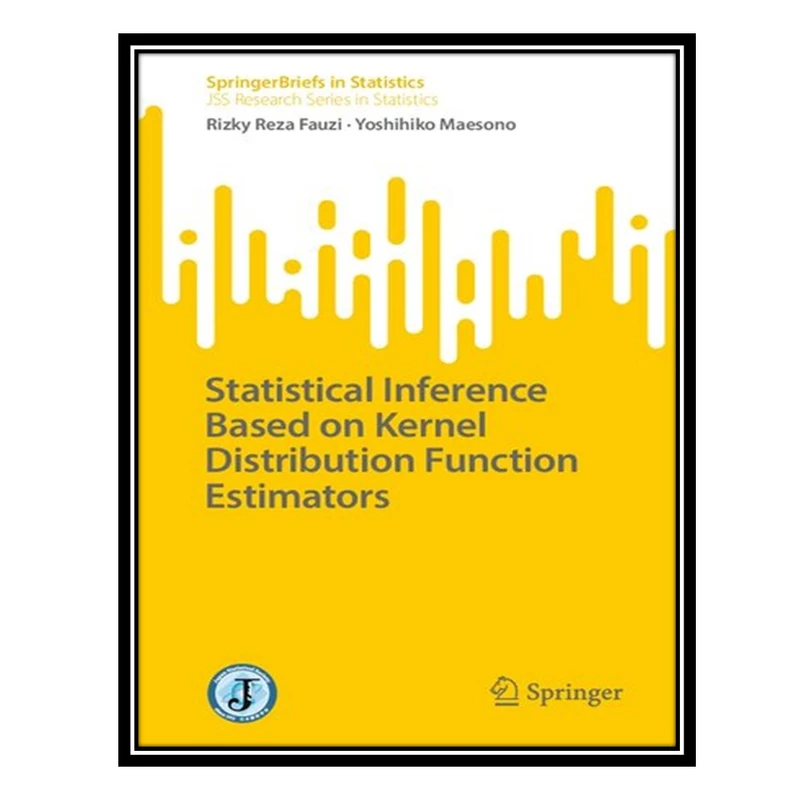 کتاب Statistical Inference Based on Kernel Distribution Function Estimators اثر Rizky Reza Fauzi AND Yoshihiko Maesono انتشارات مؤلفین طلایی