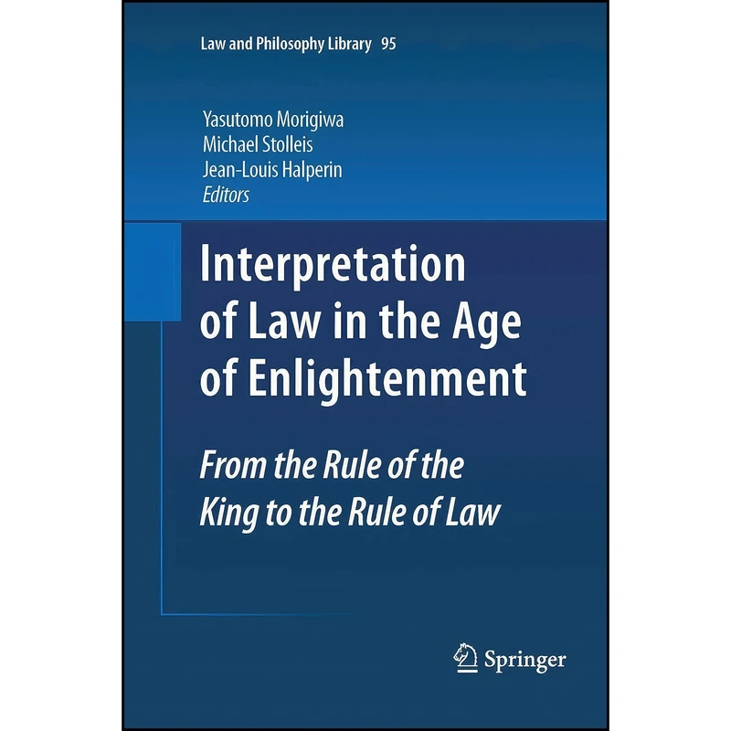 کتاب Interpretation of Law in the Age of Enlightenment اثر جمعی از نویسندگان انتشارات Springer