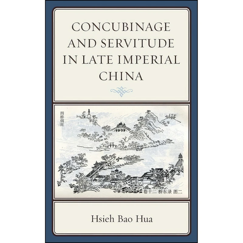 کتاب Concubinage and Servitude in Late Imperial China اثر Hsieh Bao Hua انتشارات Lexington Books