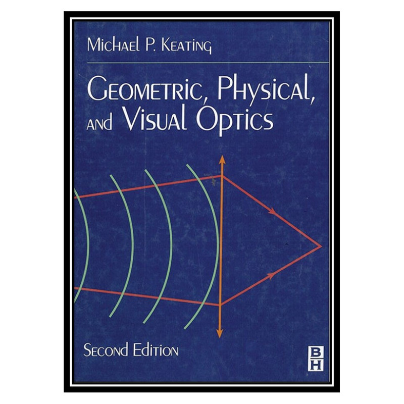 کتاب Geometric, Physical, and Visual Optics اثر Butterworth,Heinemann انتشارات مؤلفین طلایی