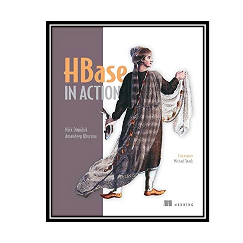 کتاب HBase in Action 1st Edition اثر Nick Dimiduk and Amandeep Khurana انتشارات مؤلفین طلایی