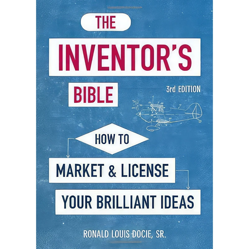 کتاب The Inventors Bible, 3rd Edition اثر Ronald L. Docie Sr. انتشارات Ten Speed Press