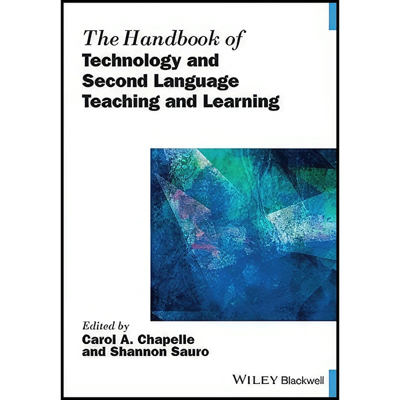 کتاب The Handbook of Technology and Second Language Teaching and Learning  اثر Carol A. Chapelle and Shannon Sauro انتشارات Wiley-Blackwell