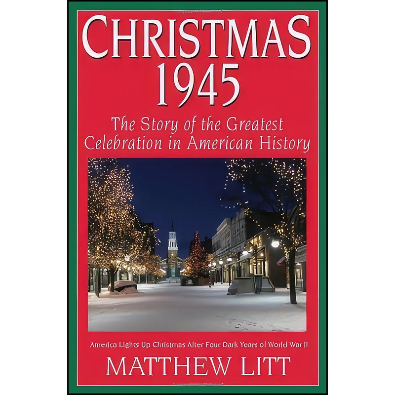 کتاب Christmas 1945 اثر Matthew Litt and Don Bracken انتشارات History Publishing Company, LLC